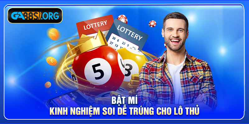 Bật mí kinh nghiệm soi dễ trúng cho lô thủ