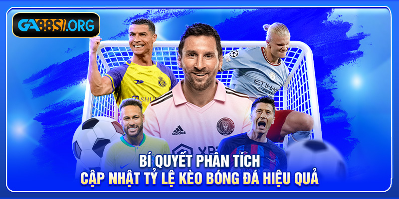 Bí quyết phân tích cập nhật tỷ lệ kèo bóng đá hiệu quả