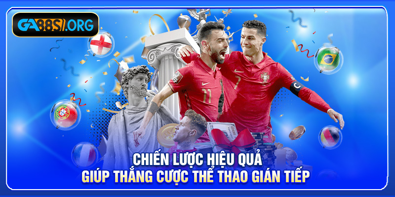 Chiến lược hiệu quả giúp thắng cược thể thao gián tiếp