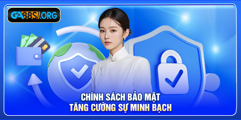 Chính sách bảo mật tăng cường sự minh bạch