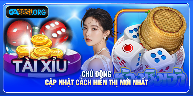 Chủ động cập nhật cách hiển thị mới nhất
