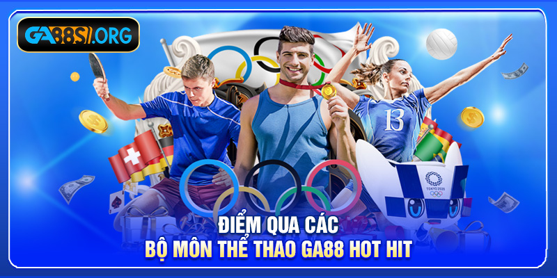 Điểm qua các bộ môn thể thao GA88 hot hit