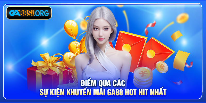 Điểm qua các sự kiện khuyến mãi GA88 hot hit nhất