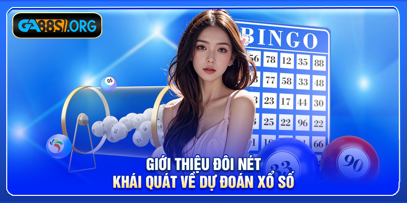 Giới thiệu đôi nét khái quát về dự đoán xổ số