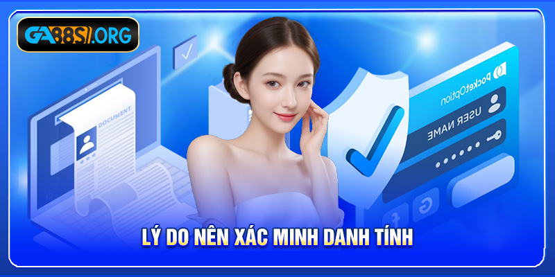 Lý do nên xác minh danh tính