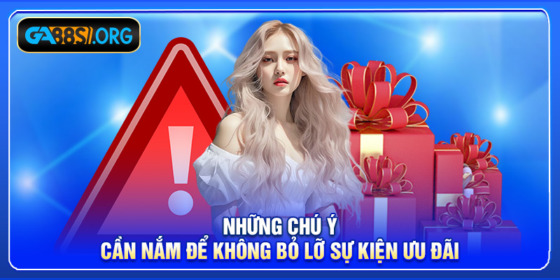 Những chú ý cần nắm để không bỏ lỡ sự kiện ưu đãi