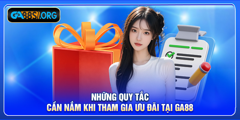 Những quy tắc cần nắm khi tham gia ưu đãi tại GA88
