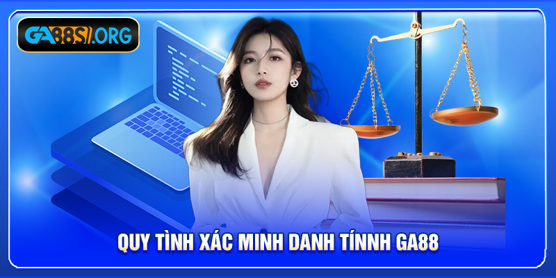 Quy trình xác minh danh tính GA88