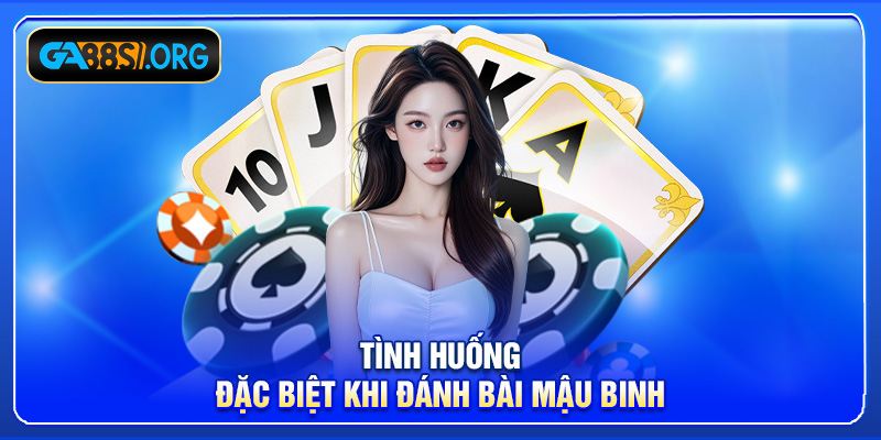 Tình huống đặc biệt khi đánh bài Mậu Binh