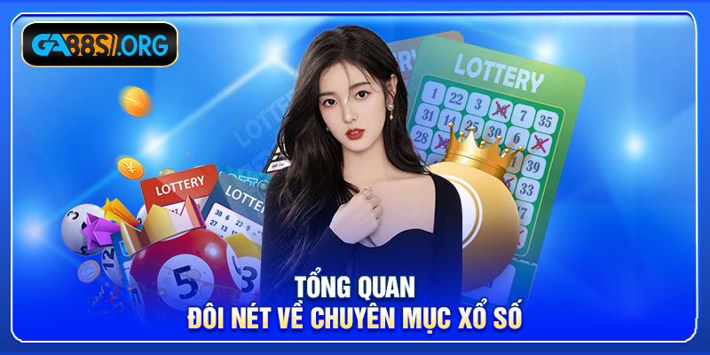 Tổng quan đôi nét về chuyên mục xổ số