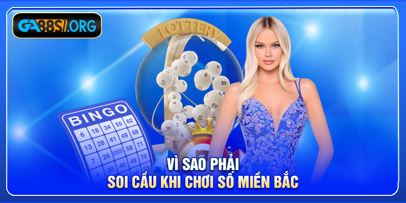 Vì sao phải soi cầu khi chơi số miền Bắc